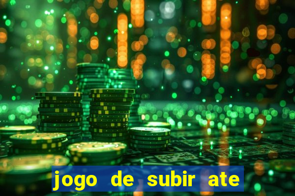 jogo de subir ate o ceu